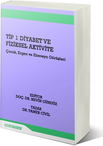 Tip 1 Diyabet ve Fiziksel Aktivite – Çocuk, Ergen ve Ebeveyn Görüşleri – Nevin Gündüz – Tamer Civil