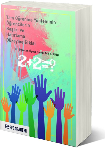 Tam Öğrenme Yönteminin Öğrencilerin Başarı ve Hatırlama Düzeyine Etkisi - Kamil Arif Kırkıç