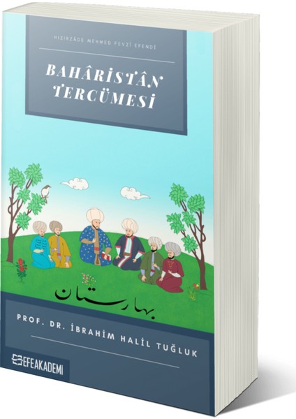 Hızırzâde Mehmet Fevzî Efendi Bahâristân Tercümesi - Prof. Dr. Ibrahim Halil Tuğluk