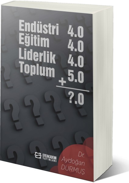 Endüstri 4.0 Eğitim 4.0 Liderlik 4.0 Toplum 5.0 - Aydoğan Durmuş
