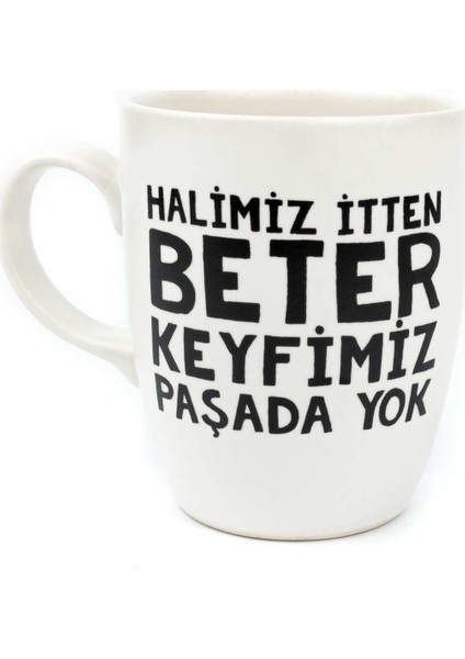 Halimiz Itten Beter Keyfimiz Paşada Yok Krem Oval Kupa