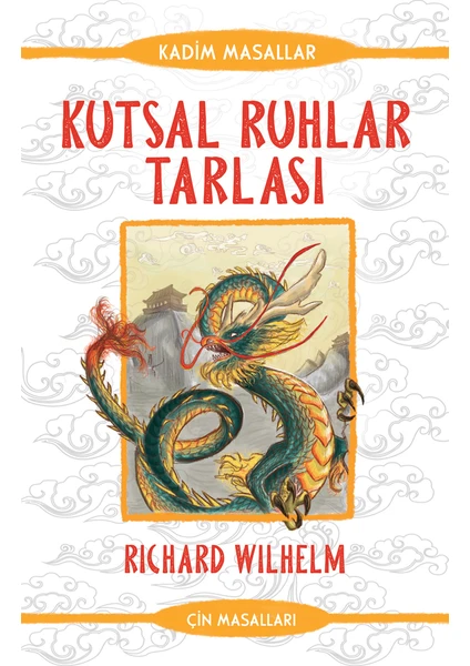 Kutsal Ruhlar Tarlası - Çin Masalları (Kadim Masallar Serisi) - Richard Wilhelm