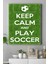 Keep Calm And Play Futbol Kanvas Tablo 21 x 30 cm 1