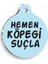 Hemen Köpeği Suçla Yuvarlak Köpek Künyesi Medium: 3 Cm. 1