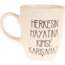 Attach Beyaz Mat Herkesin Hayatına Kimse Karışamaz Baskılı Kupa