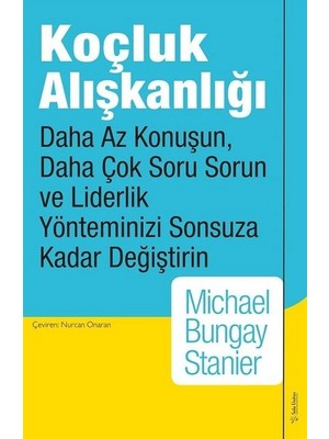 Koçluk Alışkanlığı - Michael Bungay Stanier