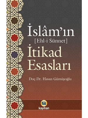 İslam'In İtikad Esasları - Ehl-İ Sünnet - Hasan Gümüşoğlu
