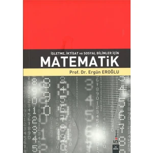 İşletme, İktisat ve Sosyal Bilimler İçin Matematik - Ergün Eroğlu