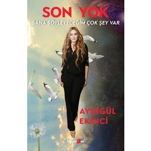 Sana Söyleyeceğim Çok Şey Var Son Yok - Ayşegül Ekinci
