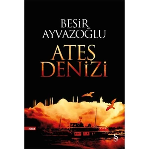 Ateş Denizi - Beşir Ayvazoğlu