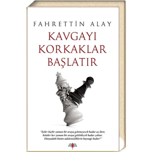 Kavgayı Korkaklar Başlatır - Fahrettin Alay