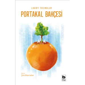 Portakal Bahçesi - Larry Tremblay
