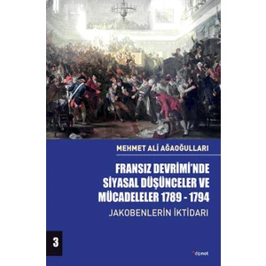 Fransız Devrimi’nde Siyasal Düşünceler Ve Mücadeleler Cilt  - Mehmet Ali Ağaoğulları