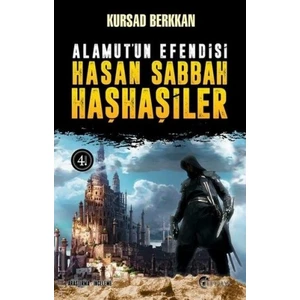 Alamut’Un Efendisi Hasan Sabbah Ve Haşhaşiler - Kursad Berkkan