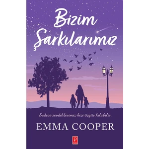 Bizim Şarkılarımız - Emma Cooper