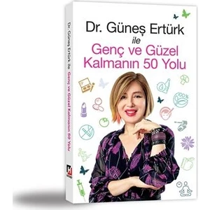 Genç Ve Güzel Kalmanın 50 Yolu - Güneş Ertürk