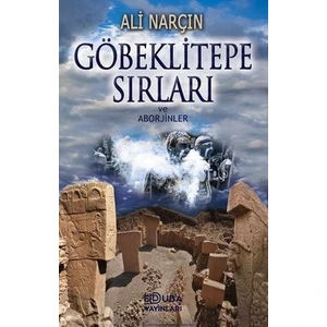 Göbeklitepe Sıları ve Aborjinler - Ali Narçın