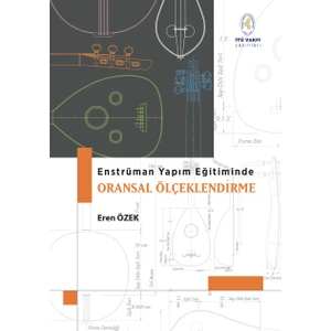 Enstrüman Yapım Eğitiminde Oransal Ölçeklendirme - Yrd. Doç. Dr. Eren Özek
