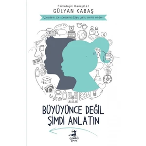 Büyüyünce Değil Şimdi Anlatın - Gülyan Kabaş