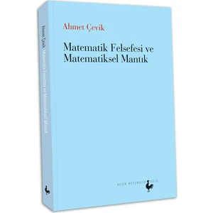 Matematik Felsefesi Ve Matematiksel Mantık - Ahmet Çevik