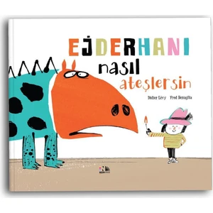 Ejderhanı Nasıl Ateşlersin - Didier Levy