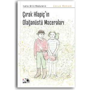 Çırak Hlapiç’İn Olağanüstü Serüvenleri-Ivana Brlic Mazuranic