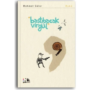 Bastı Bacak Virgül - Mehmet Güler