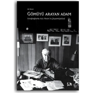 Gömüyü Arayan Adam : Fotoğraflarla Aziz Nesin'in Yaşam Öyküsü - Aziz Nesin