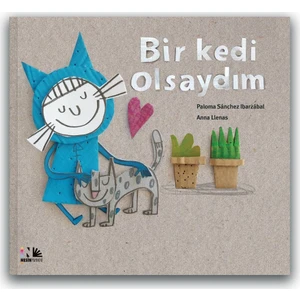 Bir Kedi Olsaydım(Ciltli) - Paloma Sanchez Ibarzabal