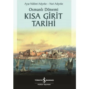Osmanlı Dönemi Kısa Girit Tarihi - Ayşe Nükhet