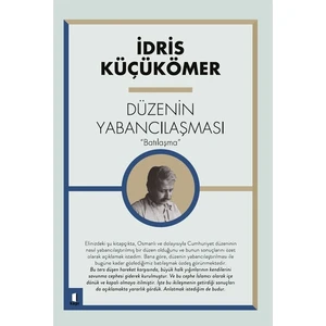 Düzenin Yabancılaşması - İdris Küçükömer