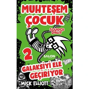 Muhteşem Çocuk Squidge Dibley 2 Galaksiyi Ele Geçiriyor - Mick Elliot