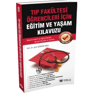 Tıp Fakültesi Öğrencileri İçin Eğitim ve Yaşam Kılavuzu