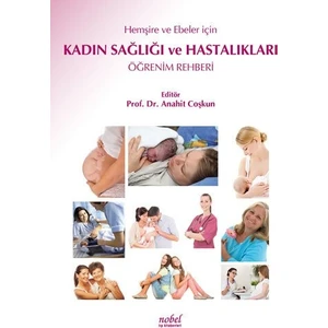 Hemşire ve Ebeler için Kadın Sağlığı ve Hastalıkları Öğrenim Rehberi 4.Baskı