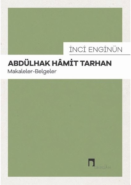 Abdülhak Hamit Tarhan: Makaleler-Belgeler - İnci Enginün