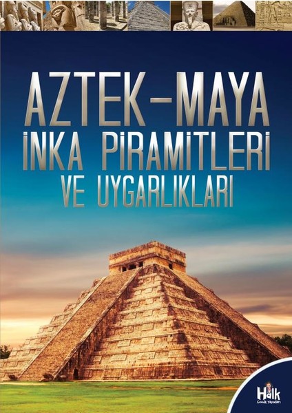 Aztek-Maya-Inka Piramitleri ve Uygarlıkları