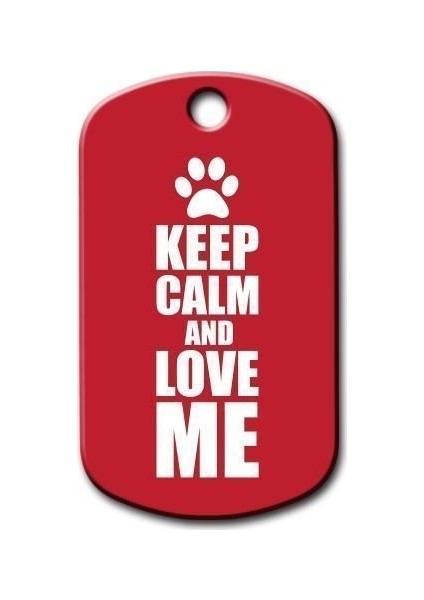 Keep Calm And Love Me Kedi Köpek Künyesi