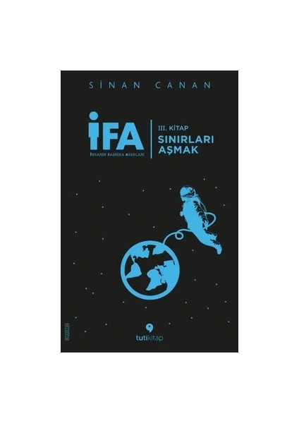 İfa: Insanın Fabrika Ayarları 3.Kitap: Sınırları Aşmak - Sinan Canan