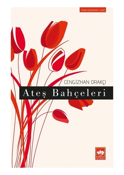 Ateş Bahçeleri - Cengizhan Orakçı