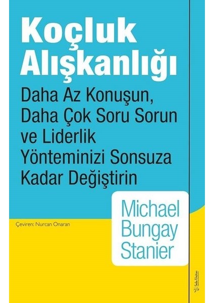 Koçluk Alışkanlığı - Michael Bungay Stanier