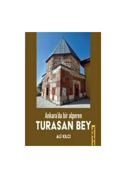 Ankara'da Bir Alperen Turasan Bey - Ali Kılcı