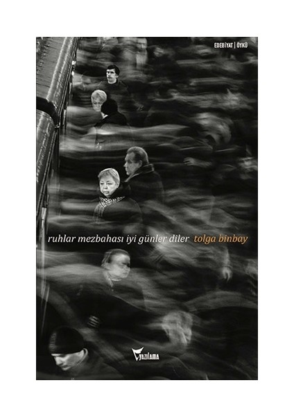 Ruhlar Mezbahası İyi Günler Diler - Tolga Binbay