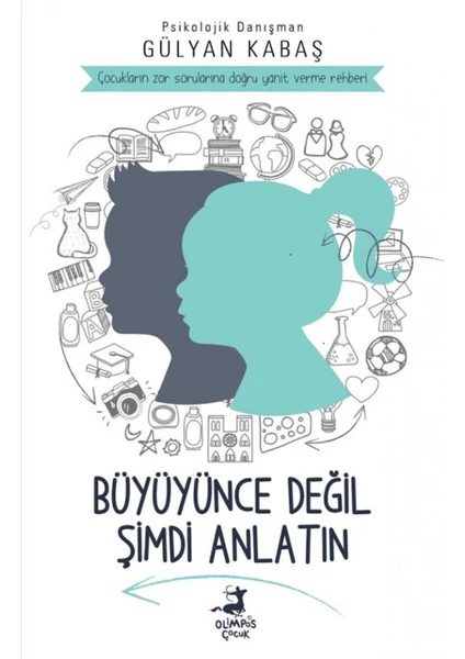 Büyüyünce Değil Şimdi Anlatın - Gülyan Kabaş