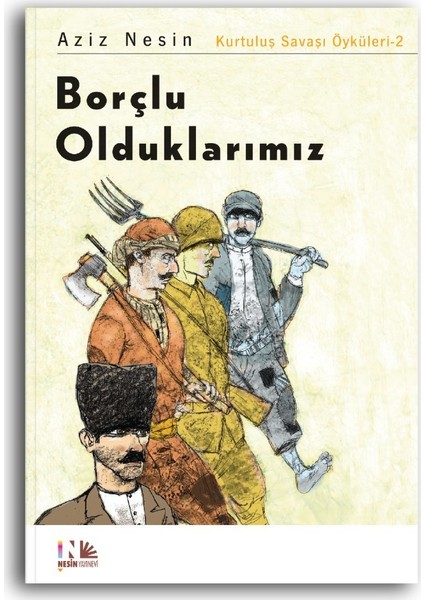 Borçlu Olduklarımız Kurtuluş Savaşı Öyküleri – 2 - Aziz Nesin