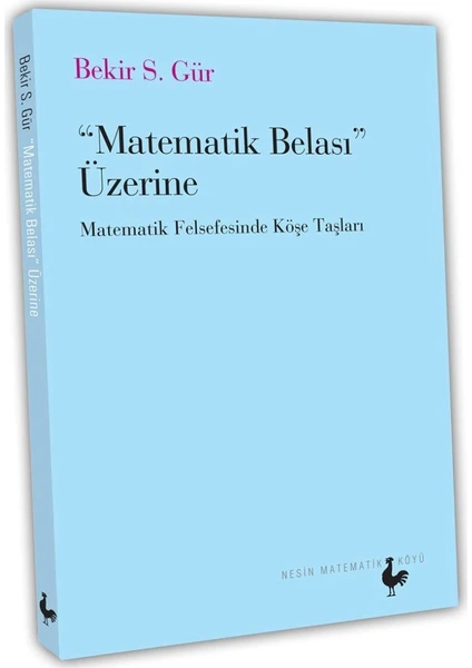 “Matematik Belası” Üzerine Matematik Felsefesinde Köşe Taşları-Bekir S. Gür