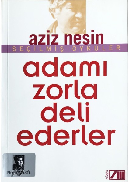 Adamı Zorla Deli Ederler - Aziz Nesin