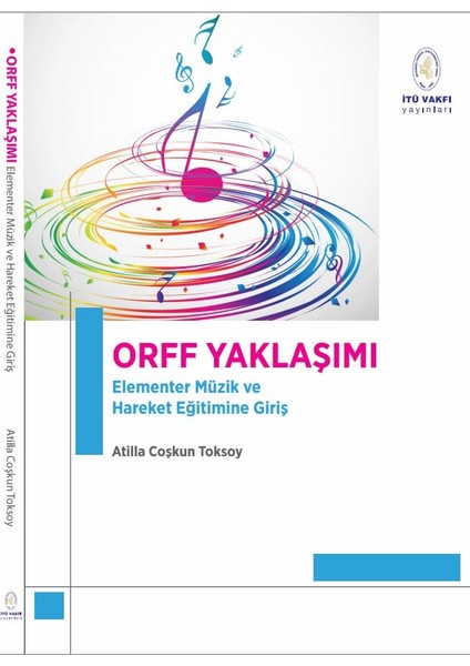 Orff Yaklaşımı: Elementer Müzik ve Hareket Eğitimine Giriş - Atilla Coşkun Toksoy