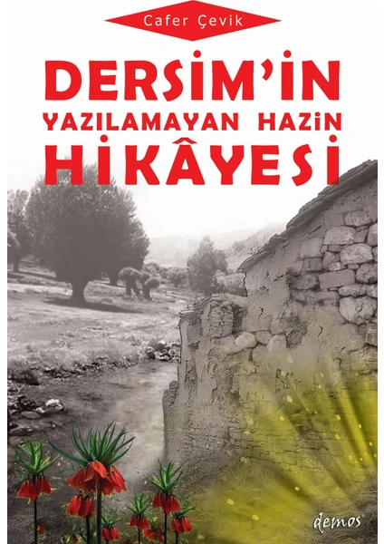 Dersim'in Yazılamayan Hazin Hikayesi - Cafer Çevik