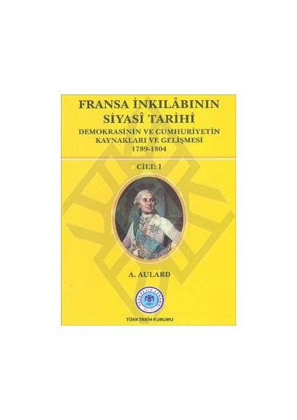 Fransa Inkılâbının Siyasî Tarihi I.-II-III. Cilt (Takım) - A. Aulard