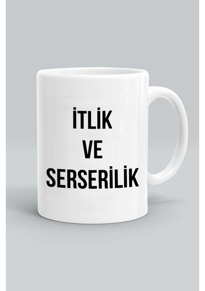 İtlik ve Serserilik Baskılı Beyaz Kupa Bardak